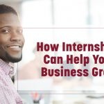 How Internships Help Grow Your Business